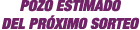 Pozo estimado Proximo Sorteo